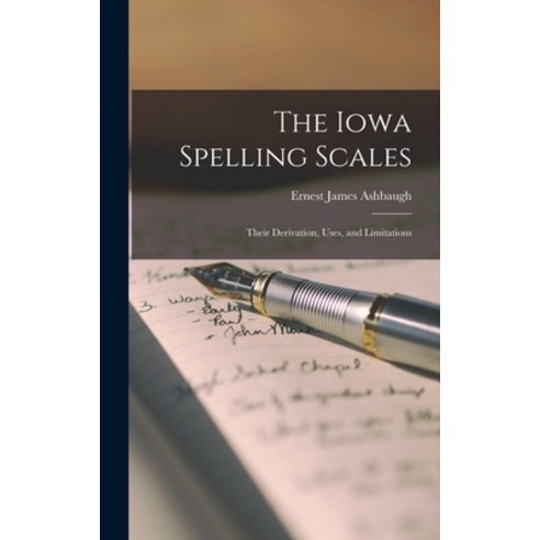 (영문도서) The Iowa Spelling Scales: Their Derivation Uses and Limitations Hardcover, Legare Street Press, English, 9781018232041
