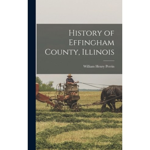 (영문도서) History of Effingham County Illinois Hardcover, Legare Street Press, English, 9781015598027