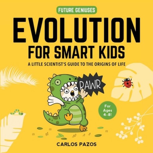 Evolution for Smart Kids 2: A Little Scientist''s Guide to the Origins of Life Board Books, Sky Pony, English, 9781510754126