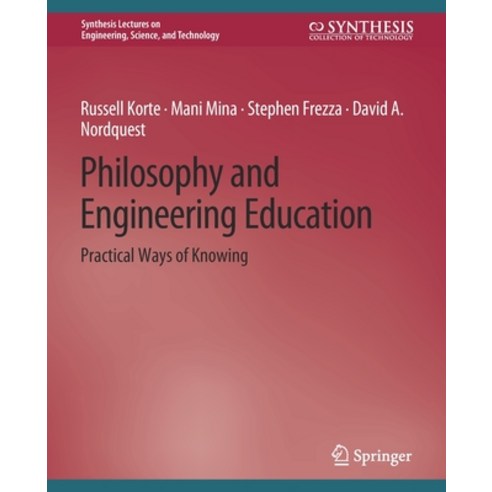 (영문도서) Philosophy and Engineering Education: Practical Ways of Knowing Paperback, Springer, English, 9783031791956