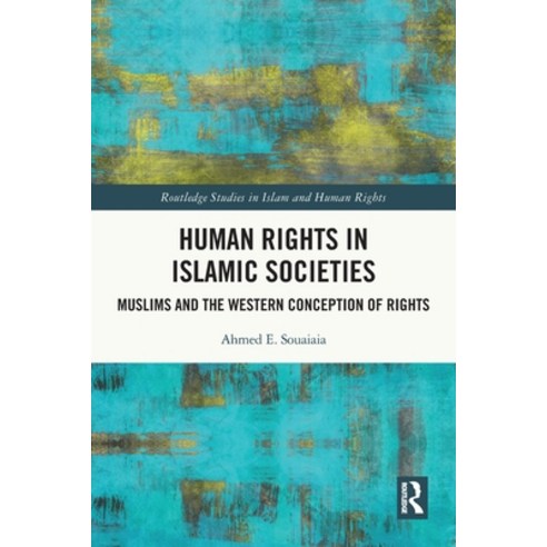 (영문도서) Human Rights in Islamic Societies: Muslims and the Western Conception of Rights Paperback, Routledge, English, 9780367776176