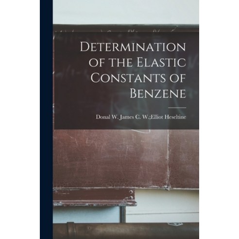 (영문도서) Determination of the Elastic Constants of Benzene Paperback, Hassell Street Press, English, 9781014380654