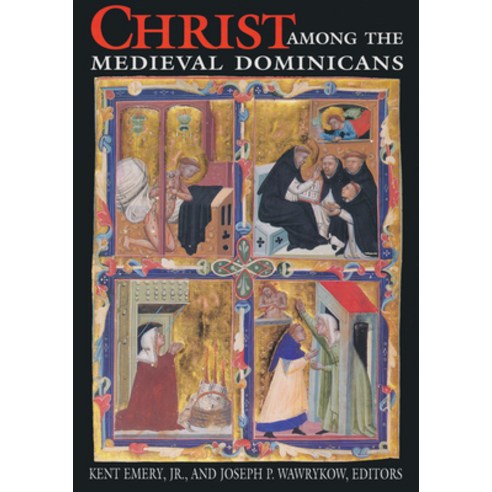 (영문도서) Christ Among Medieval Dominicans: Representations of Christ in the Texts and Images of the Or... Paperback, University of Notre Dame Press, English, 9780268008369