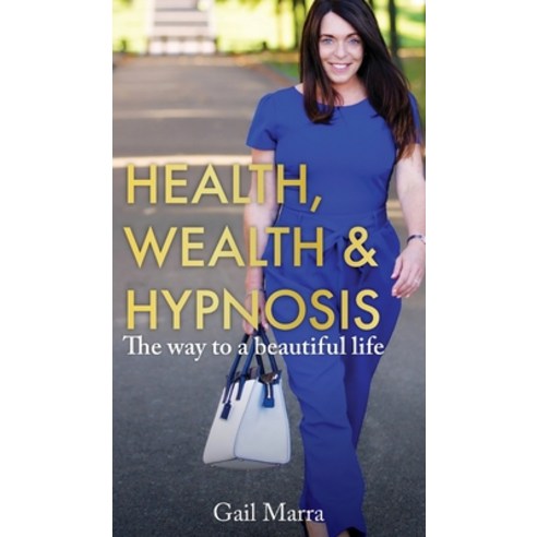 Health Wealth & Hypnosis Hardcover, Gail Marra