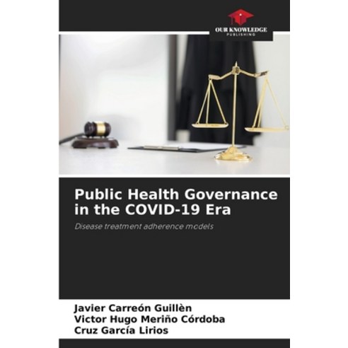 (영문도서) Public Health Governance in the COVID-19 Era Paperback, Our Knowledge Publishing, English, 9786206045465