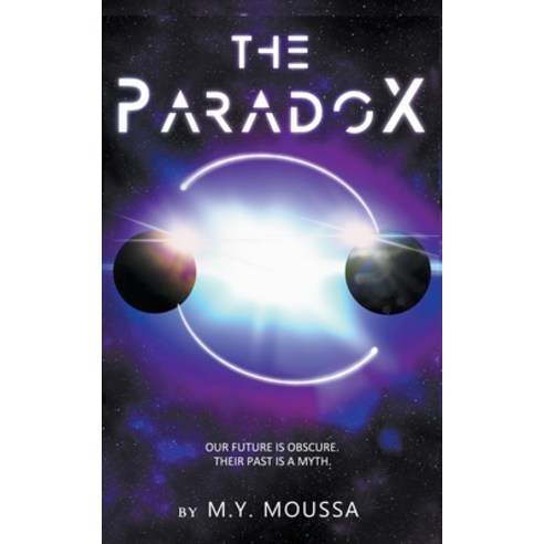 (영문도서) The Paradox: Our Future is Obscure. Their Past is a Myth Paperback, M.Y. Moussa, English, 9798215094853