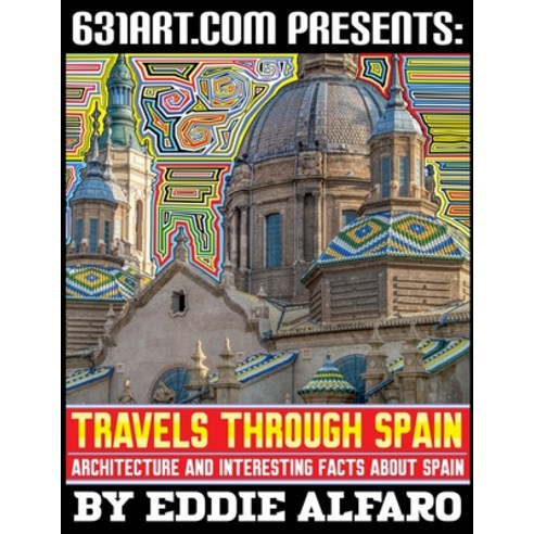(영문도서) Travels Through Spain: Architecture and Interesting Facts About Spain Paperback, Independently Published, English, 9798511971162