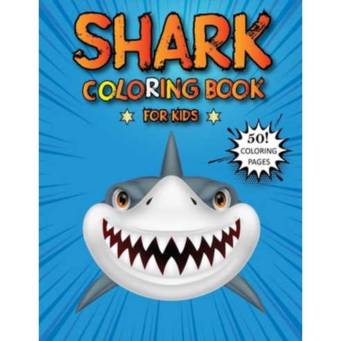 Shark Coloring Book for kids: shark Coloring and Activity Book for kids 50 coloring page. Paperback, Independently Published