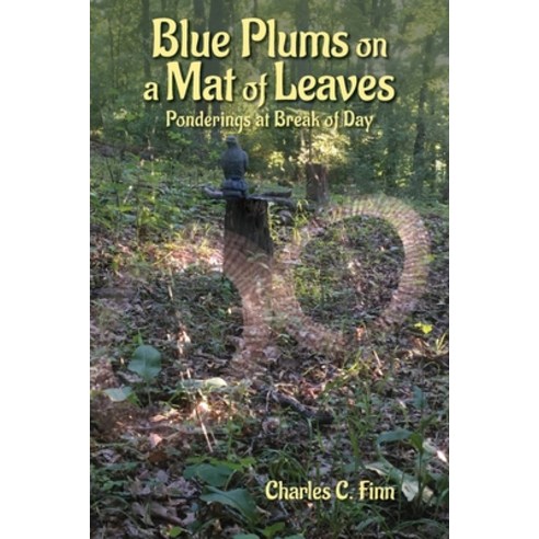 (영문도서) Blue Plums on a Mat of Leaves: Ponderings at Break of Day Paperback, Kenneth F Conklin LLC, English, 9781734480771