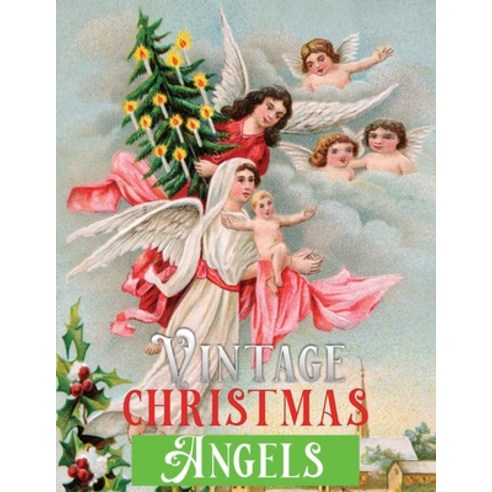 vintage christmas angels: A Vintage Grayscale coloring book Featuring 30+ Retro & old time Christmas... Paperback, Independently Published, English, 9798560006280