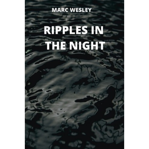 (영문도서) Ripples in the Night Paperback, Marc Wesley, English, 9781801898485