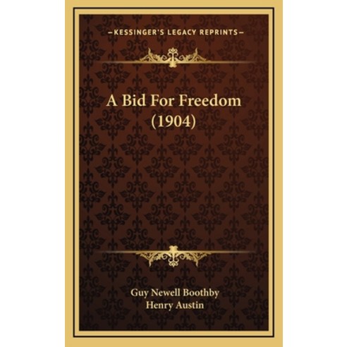 A Bid For Freedom (1904) Hardcover, Kessinger Publishing