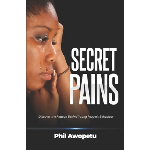 (영문도서) Secret Pains: Discover the Reasons Behind Young People''s Behaviours Paperback, Independently Published, English, 9798376513361