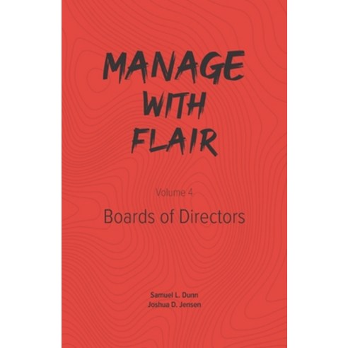 Manage with Flair (Vol. 4): Boards of Directors Paperback, J. Jensen Group, English, 9781736631812