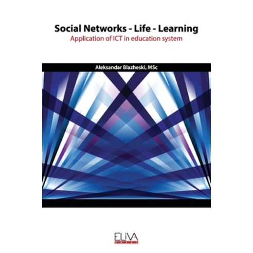 Social Networks - Life - Learning: Application of ICT in education system Paperback, Eliva Press