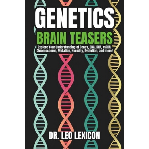 (영문도서) Genetics Brain-Teasers: Unlock the Secrets of DNA and Understand the Mystery and Power of Genes Paperback, Independently Published, English, 9798877871403