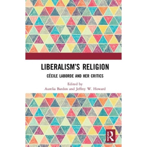 Liberalism''s Religion: Cécile Laborde and Her Critics Hardcover, Routledge
