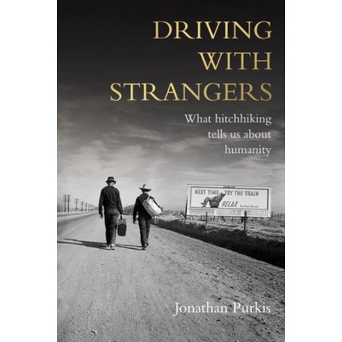 Driving with Strangers: What Hitchhiking Tells Us about Humanity Hardcover, Manchester University Press, English, 9781526160041