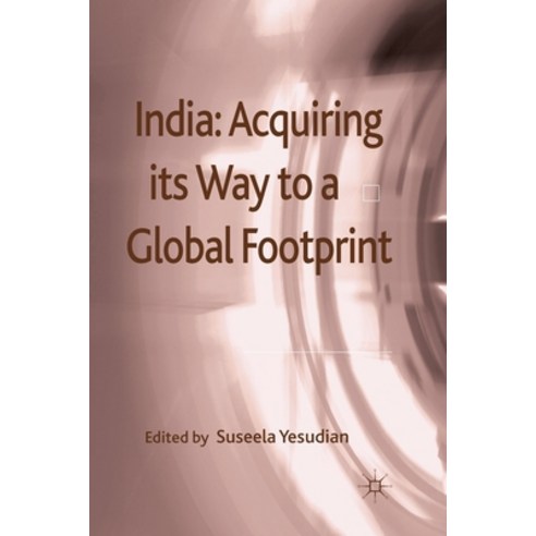 India: Acquiring Its Way to a Global Footprint Paperback, Palgrave MacMillan