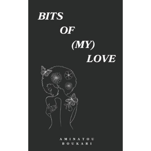 (영문도서) Bits of (my) Love: a collection of poems about Love life and healing Paperback, Independently Published, English, 9798321105443