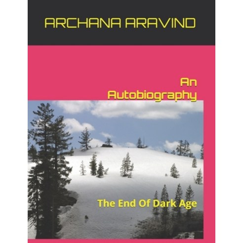 (영문도서) An Autobiography: The End Of Dark Age Paperback, Independently Published, English, 9798303569447