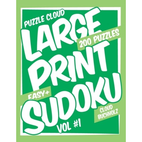 Puzzle Cloud Large Print Sudoku Vol 1 (200 Puzzles Easy+) Paperback, Independently Published
