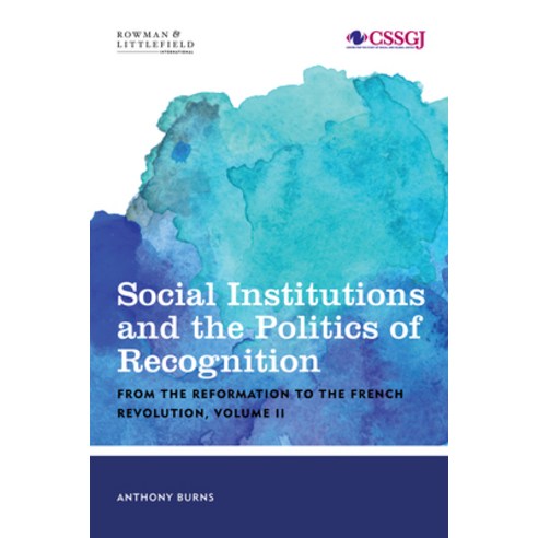 Social Institutions and the Politics of Recognition: From the Reformation to the French Revolution ... Hardcover, Rowman & Littlefield Publishers