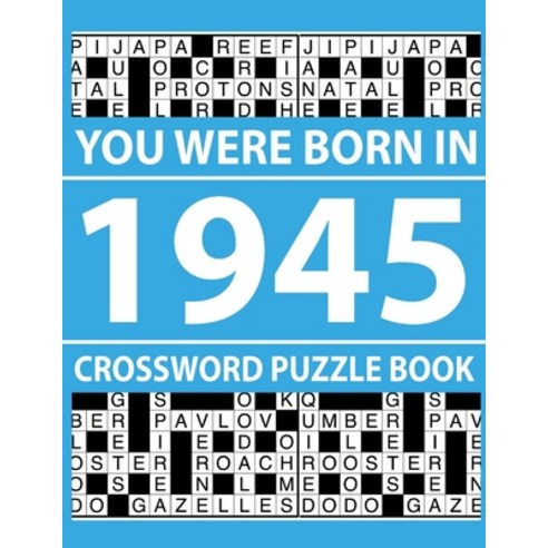 (영문도서) Crossword Puzzle Book-You Were Born In 1945: Crossword Puzzle Book for Adults To Enjoy Free Time Paperback, Independently Published, English, 9798503654189