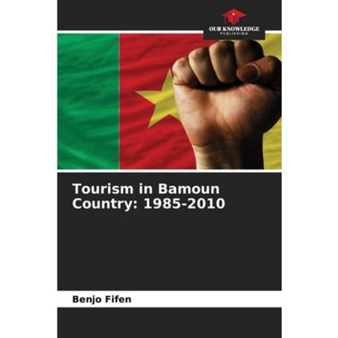 (영문도서) Tourism in Bamoun Country: 1985-2010 Paperback, Our Knowledge Publishing, English, 9786206579182