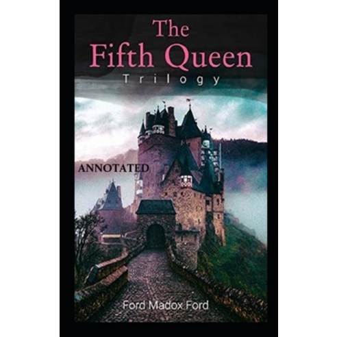 The Fifth Queen (The Fifth Queen Trilogy #1) Annotated Paperback, Independently Published, English, 9798748226714