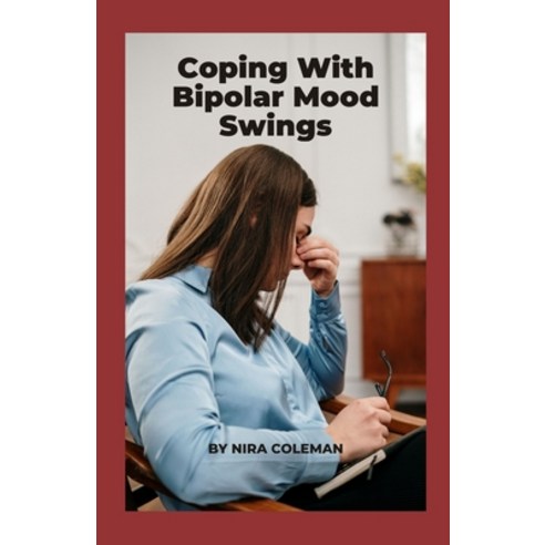 Coping With Bipolar Mood Swings: Mental Health Paperback, Independently Published, English, 9798723282124