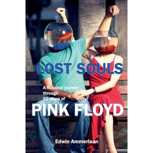 Lost Souls: A fictional journey through 50 years of Pink Floyd Paperback, EA Media, English, 9789090340951