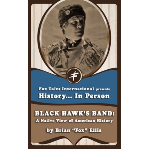 Black Hawk''s Band: A Native View of American History Paperback, Independently Published, English, 9798567725894