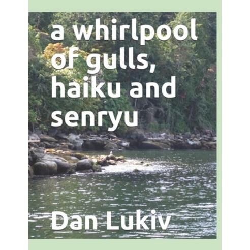 A whirlpool of gulls haiku and senryu Paperback, Independently Published, English, 9798597694832