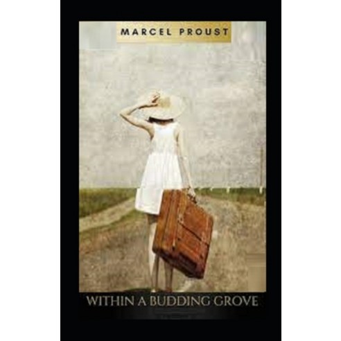 (영문도서) Within A Budding Grove by Marcel Proust illustrated edition Paperback, Independently Published, English, 9798464749085
