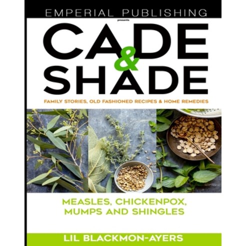 (영문도서) Cade & Shade Family Stories Old-Fashioned Recipes & Home Remedies: Volume II Paperback, Independently Published, English, 9798525782617