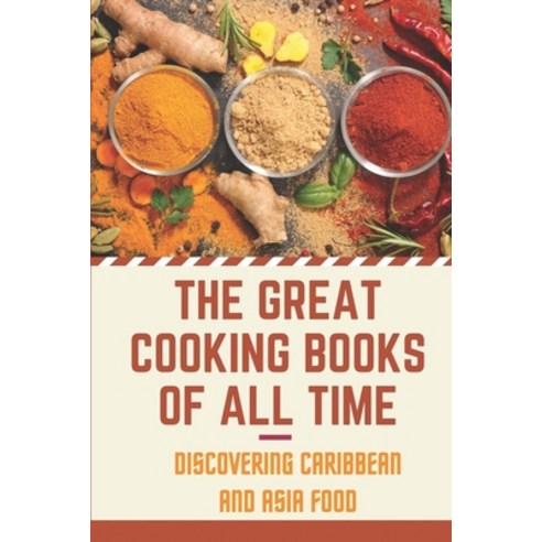 (영문도서) The Great Cooking Books Of All Time: Discovering Caribbean And Asia Food: Caribbean Cookbook Paperback, Independently Published, English, 9798464177727