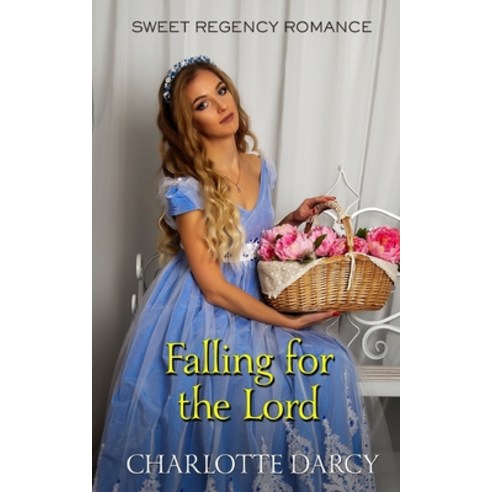 Falling for the Lord: Sweet Regency Romance Paperback, Independently Published