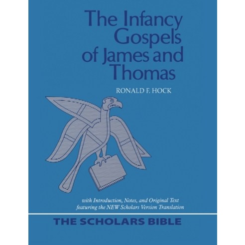 The Infancy Gospels of James and Thomas Hardcover, Polebridge Press