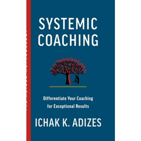 (영문도서) Systemic Coaching: Differentiate Your Coaching for Exceptional Results Hardcover, Adizes Institute Publications, English, 9781952587153