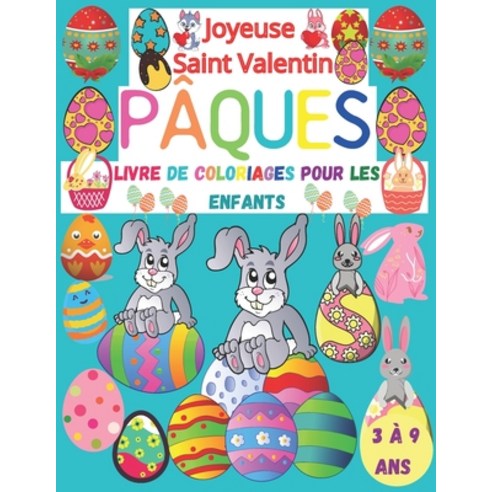 Joyeuse Saint Valentin Livre de Coloriages PÂQUES Pour Les Enfants [3 à 9 Ans]: coloriage paques 50... Paperback, Independently Published, English, 9798703898864
