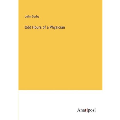 (영문도서) Odd Hours of a Physician Paperback, Anatiposi Verlag, English, 9783382116064