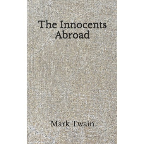 The Innocents Abroad: (Aberdeen Classics Collection) Paperback, Independently Published