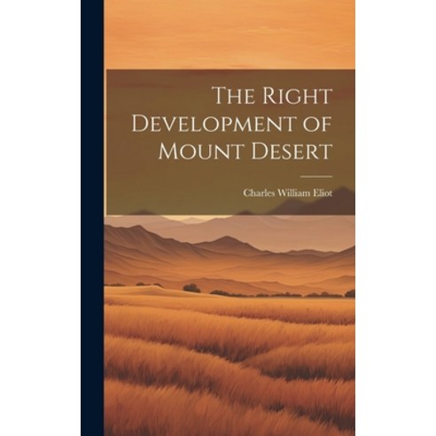 (영문도서) The Right Development of Mount Desert Hardcover, Legare Street Press, English, 9781021141705