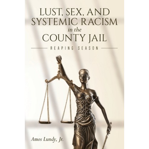(영문도서) Lust Sex and Systemic Racism in the County Jail: Reaping Season Paperback, Palmetto Publishing, English, 9798885903417