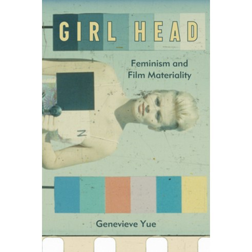 Girl Head: Feminism and Film Materiality Hardcover, Fordham University Press