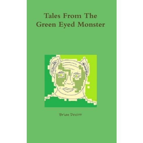 (영문도서) Tales From The Green Eyed Monster Hardcover, Lulu.com, English, 9780557517169
