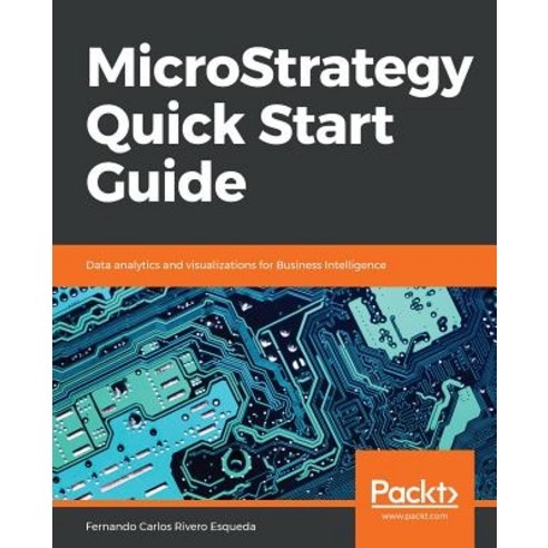 MicroStrategy Quick Start Guide, Packt Publishing