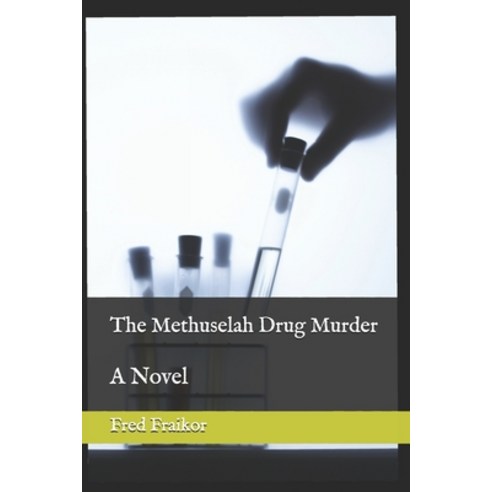 The Methuselah Drug Murder Paperback, Independently Published