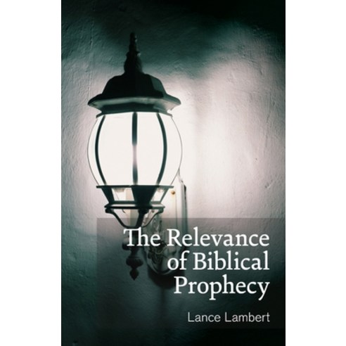 (영문도서) The Relevance of Biblical Prophecy Paperback, Lance Lambert Ministries, Inc, English, 9781683891123